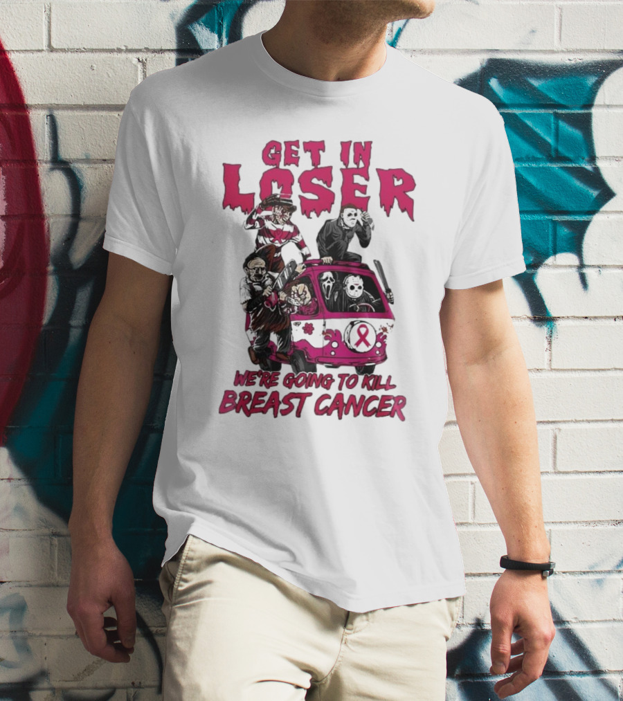 Get In Loser Horror Icons Unite To Kill Breast Cancer T-Shirt