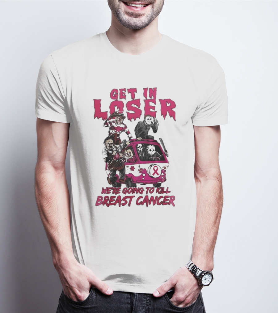 Get In Loser Horror Icons Unite To Kill Breast Cancer T-Shirt