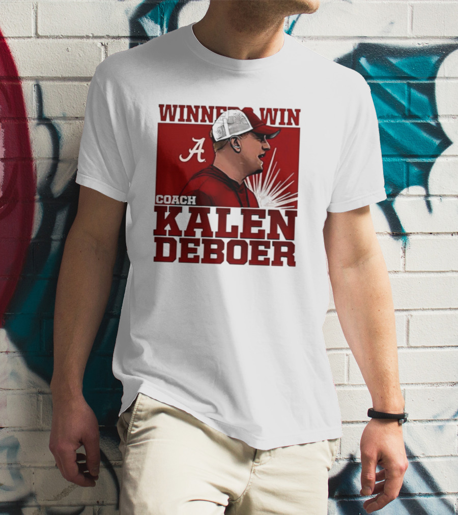 Winners Win Coach Kalen DeBoer Alabama T-Shirt