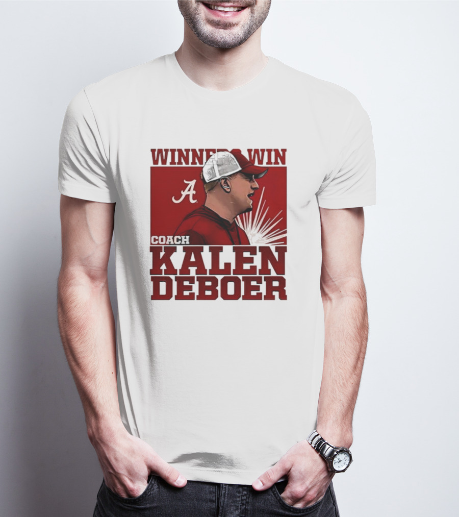 Winners Win Coach Kalen DeBoer Alabama T-Shirt