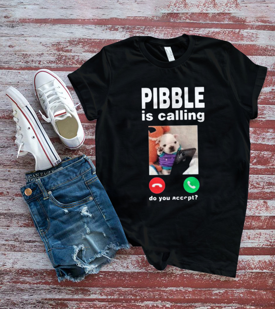 Pibble Is Calling Do You Accept Cute Puppy Phone Call T-Shirt