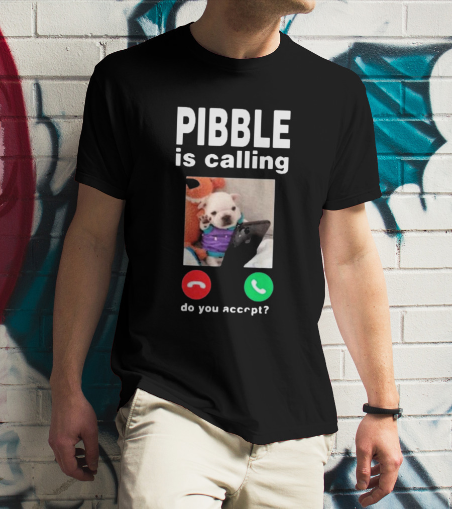 Pibble Is Calling Do You Accept Cute Puppy Phone Call T-Shirt