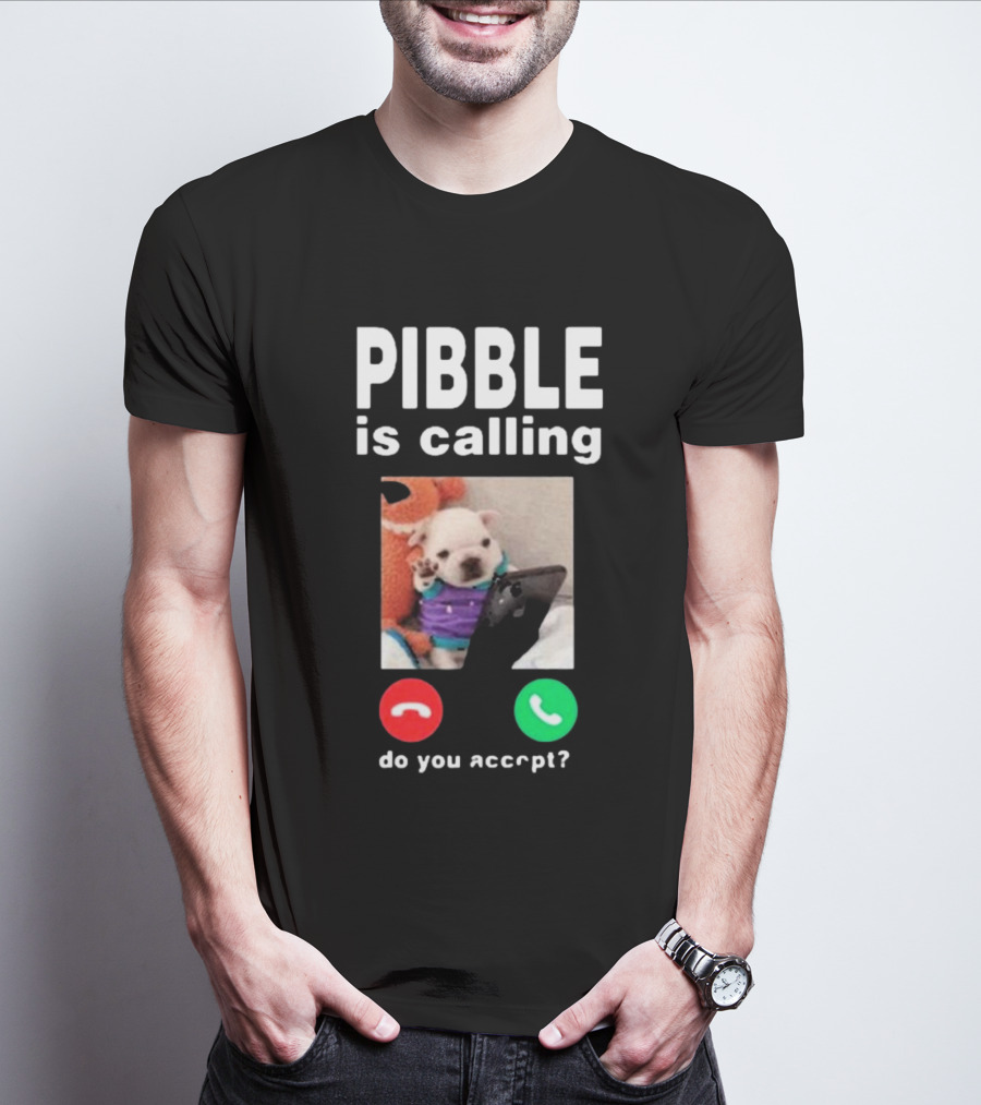 Pibble Is Calling Do You Accept Cute Puppy Phone Call T-Shirt