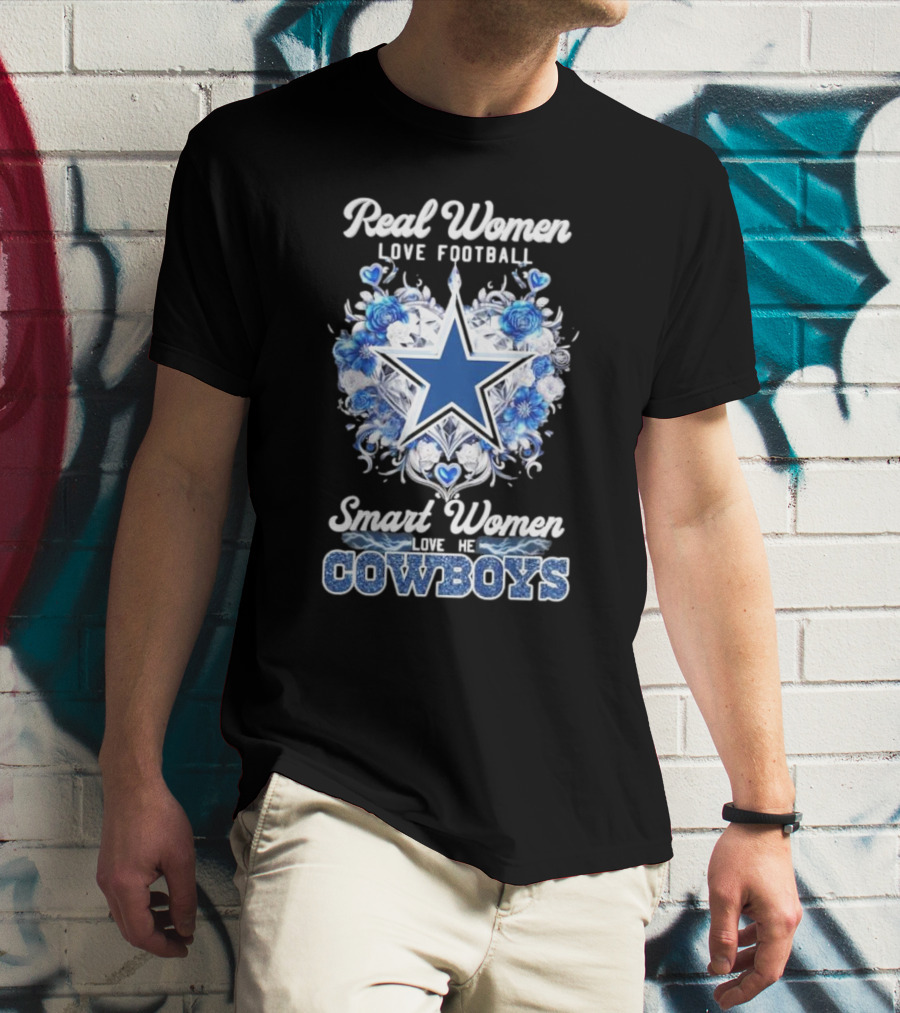 Real Women Love Football Smart Women Love The Cowboys Star Floral T-Shirt