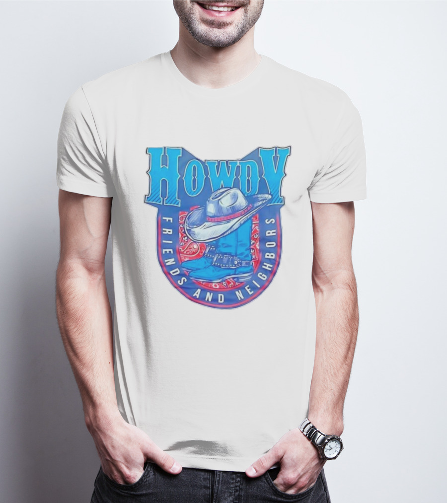 Howdy Friends And Neighbors Cowboy Hat And Boots T-Shirt