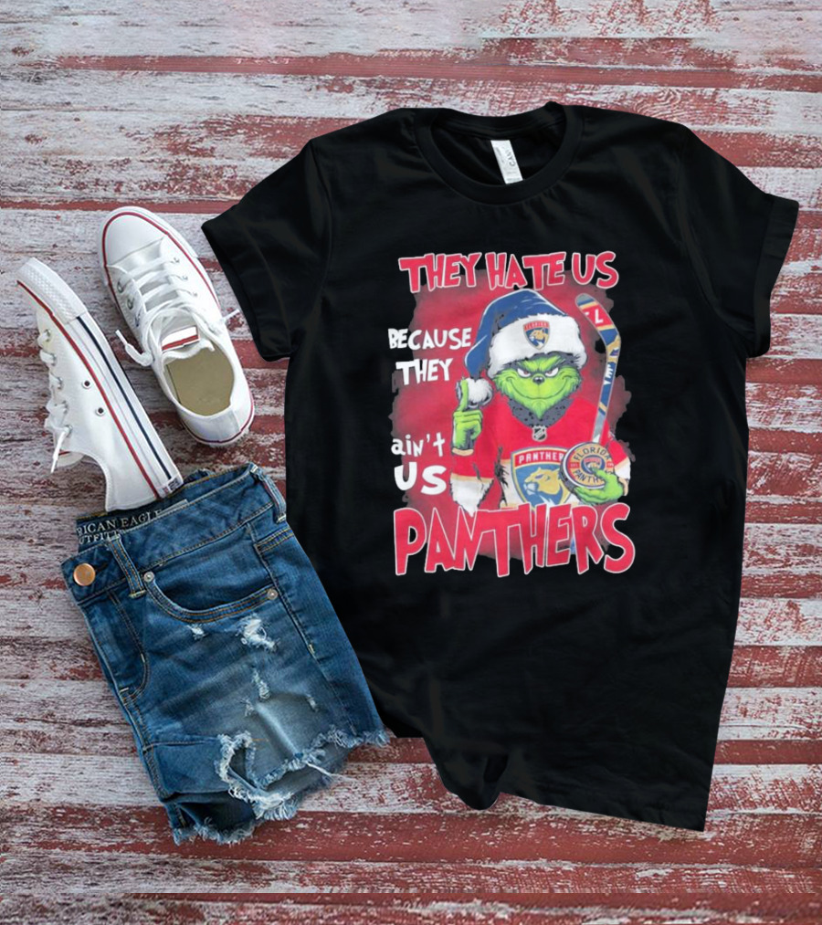 They Hate Us Because They Ain’t Us Grinch Florida Panthers Christmas T-Shirt