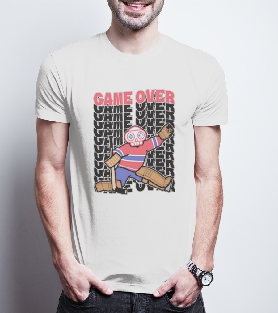 Game Over Montreal Goalie Live And Die Hockey Spirit T-Shirt
