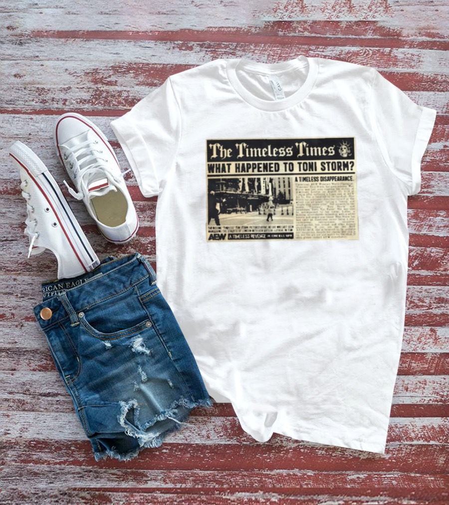 The Timeless Times What Happened To Toni Storm AEW A Timeless Disappearance T-Shirt