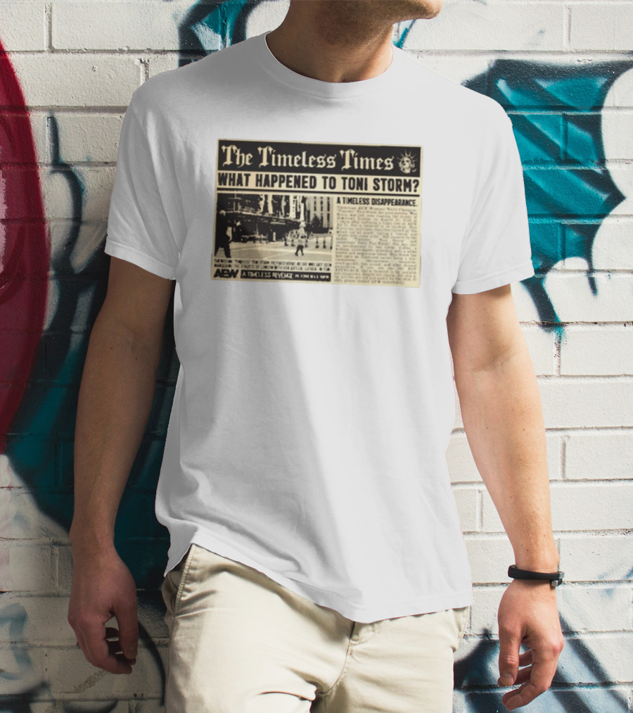 The Timeless Times What Happened To Toni Storm AEW A Timeless Disappearance T-Shirt