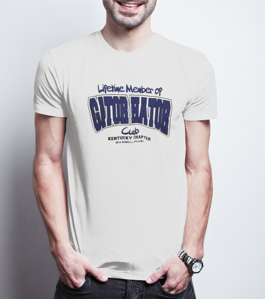Lifetime Member Of Gator Hator Club Kentucky Chapter New Members Welcome T-Shirt