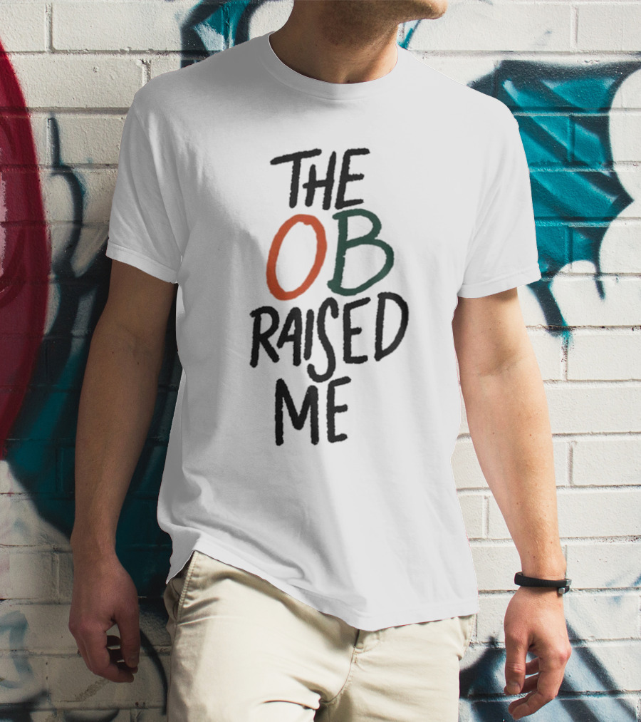 Miami Hurricanes The OB Raised Me T-Shirt