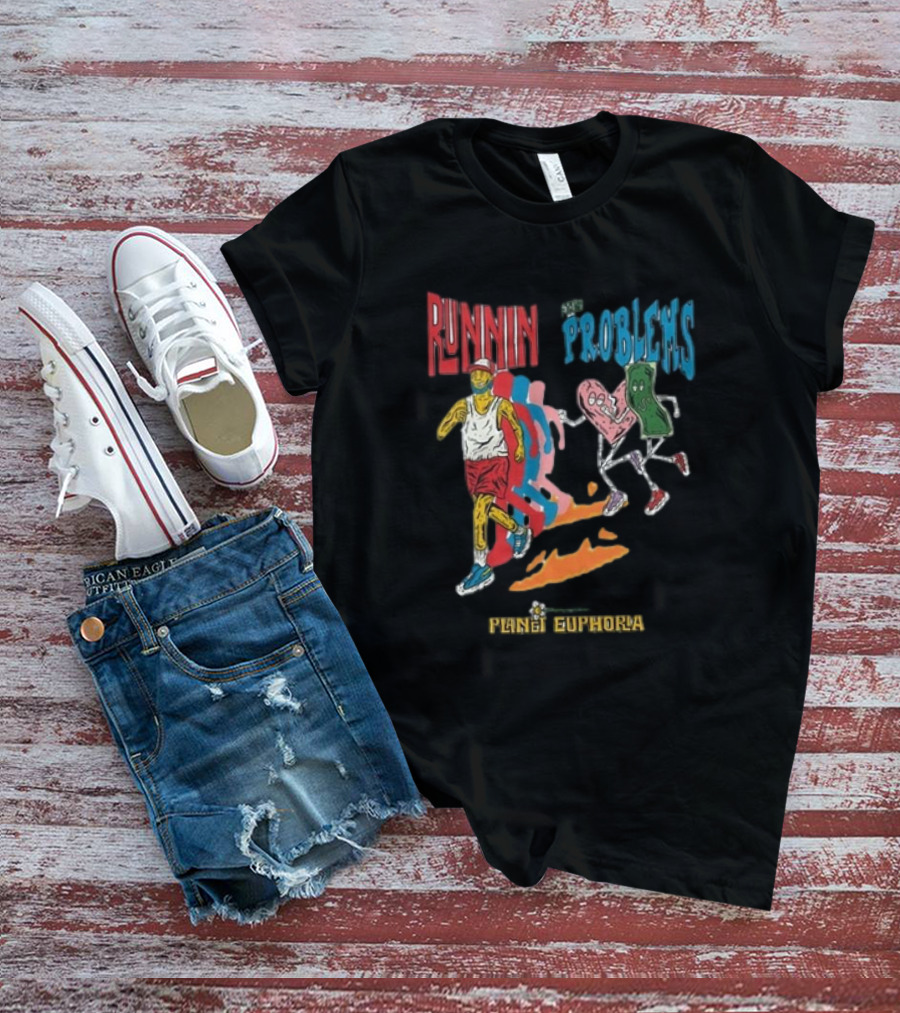 RUNNIN FROM PROBLEMS PLANET EUPHORIA T-Shirt
