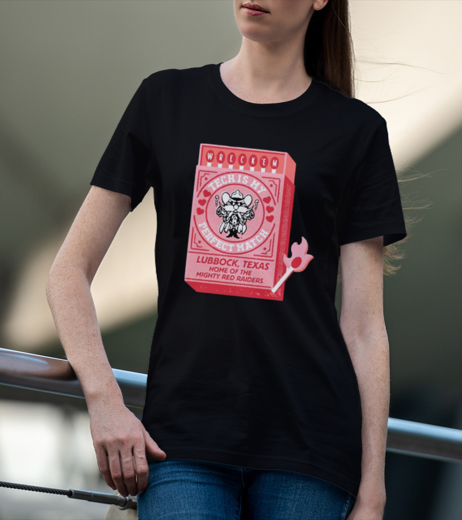 Wreck 'Em Tech Is My Perfect Match Lubbock Texas Home Of The Mighty Red Raiders T-Shirt