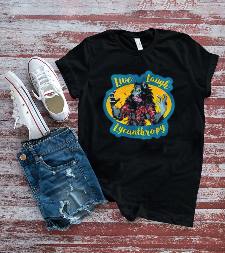 Hkluterman Live Laugh Lycanthropy Werewolf T-Shirt