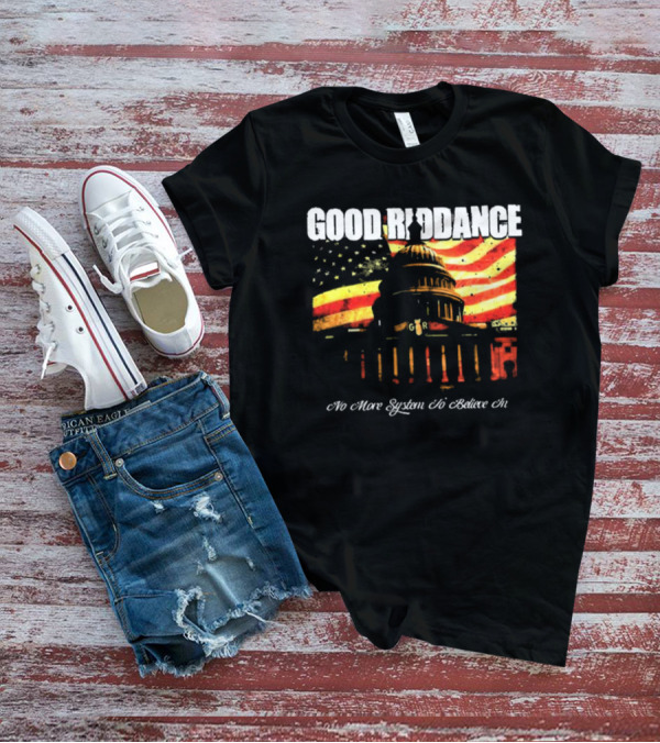 Good Riddance No More System To Believe In Capitol Building American Flag Retro Vintage T-Shirt