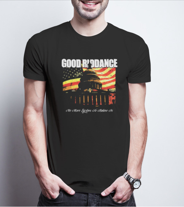 Good Riddance No More System To Believe In Capitol Building American Flag Retro Vintage T-Shirt