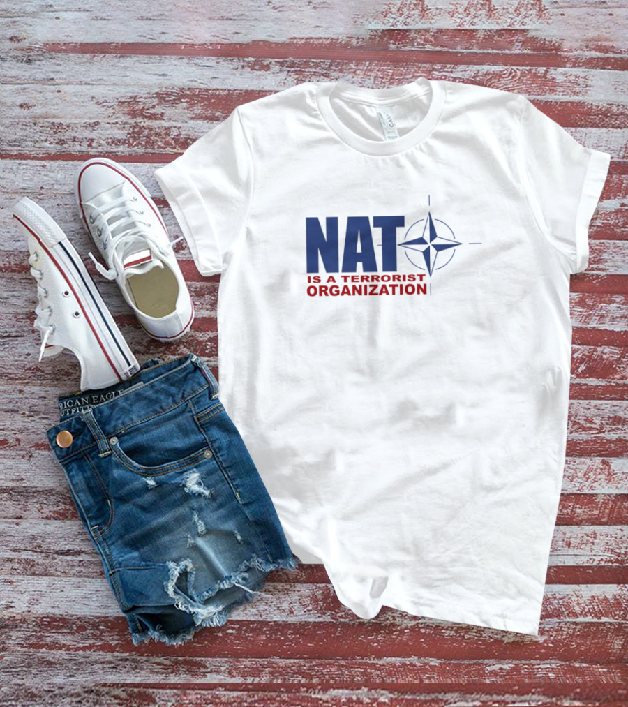 NATO Is A Terrorist Organization With NATO T-Shirt
