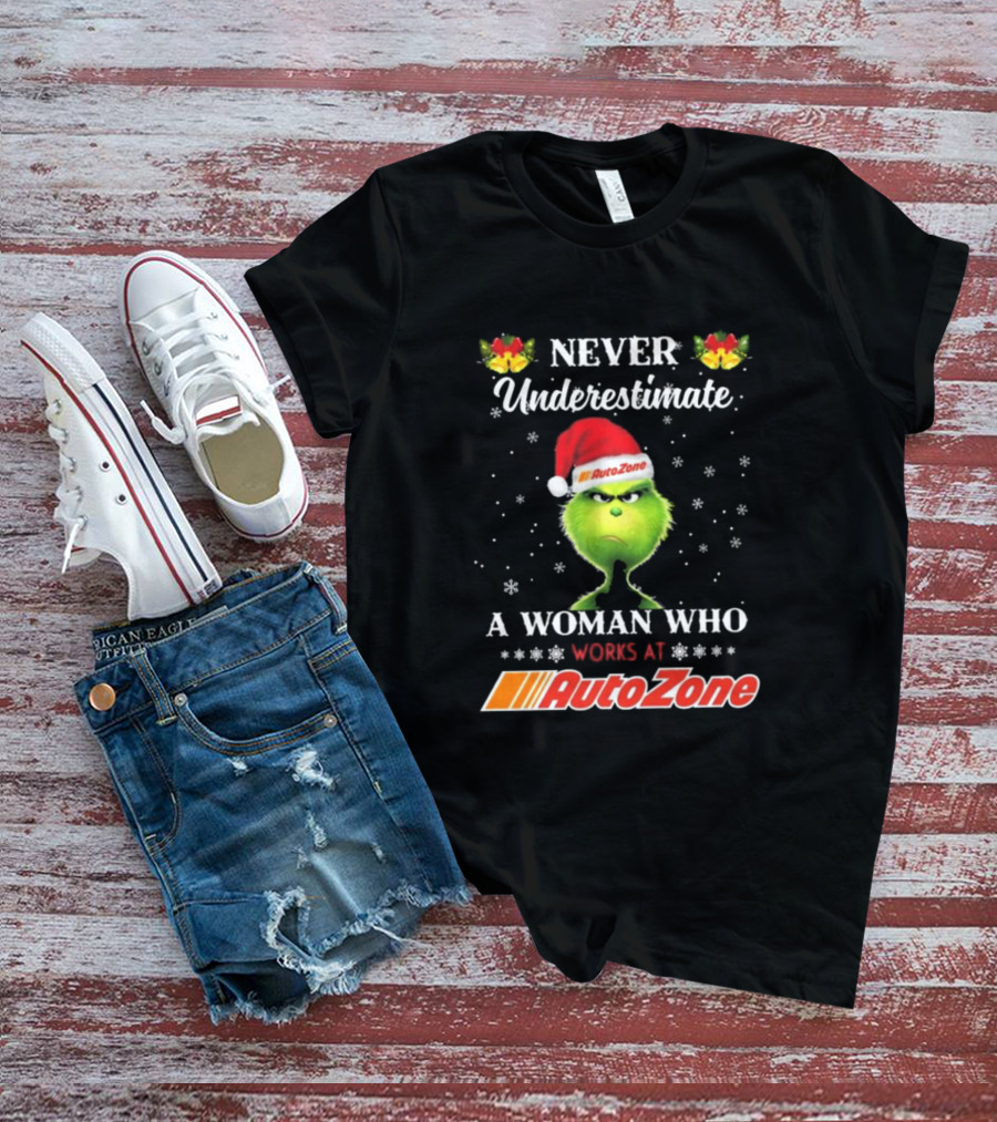 Never Underestimate A Woman Who Works At AutoZone Grinch Christmas T-Shirt