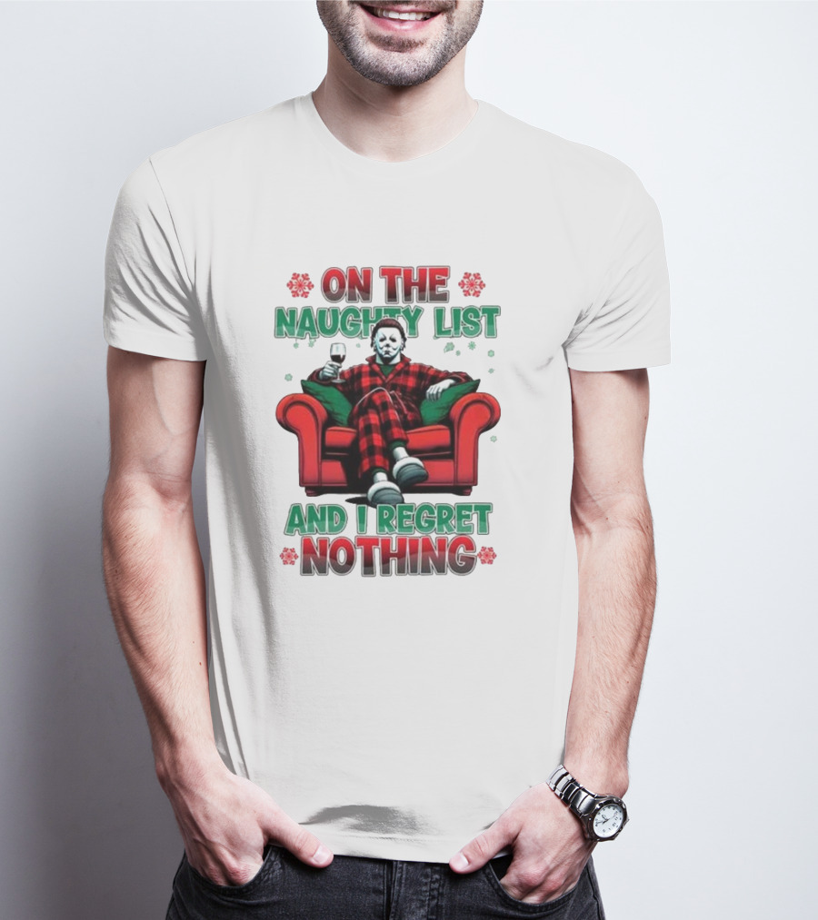 On The Naughty List And I Regret Nothing Michael Myers Christmas T-Shirt