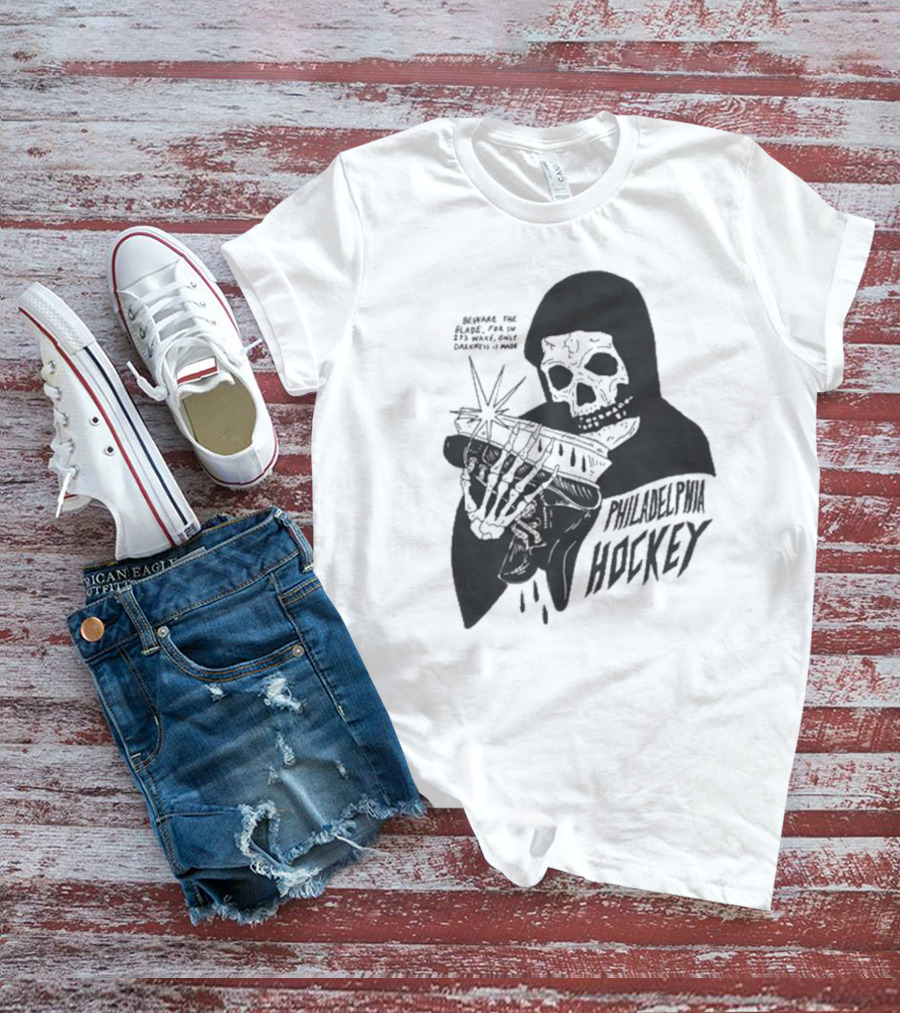 Philadelphia Hockey Beware The Blade Skeleton Holding Skate Only Darkness Is Made T-Shirt