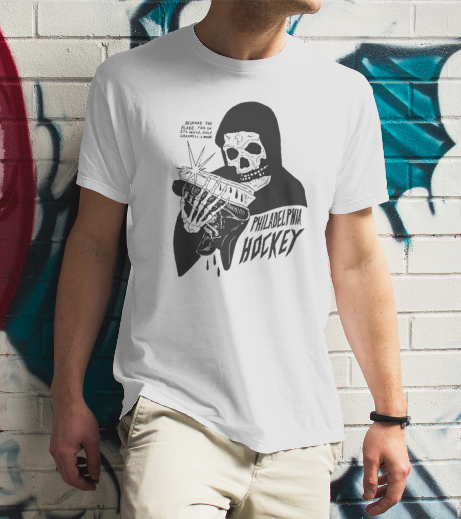 Philadelphia Hockey Beware The Blade Skeleton Holding Skate Only Darkness Is Made T-Shirt