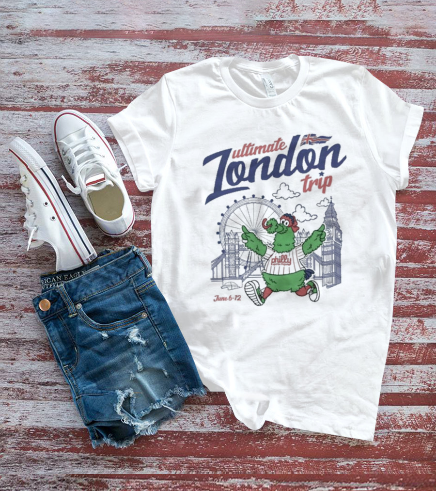 Ultimate Philly London Trip June 6-12 T-Shirt