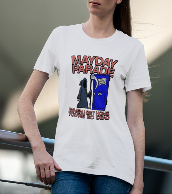 Mayday Parade 05 No Cold Callers When I Get Home You’re So Dead T-Shirt