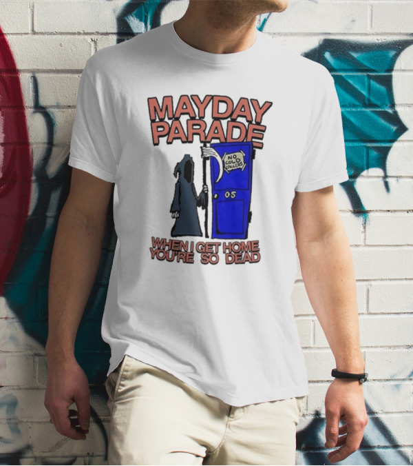Mayday Parade 05 No Cold Callers When I Get Home You’re So Dead T-Shirt