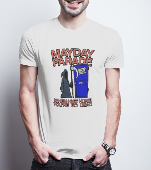 Mayday Parade 05 No Cold Callers When I Get Home You’re So Dead T-Shirt