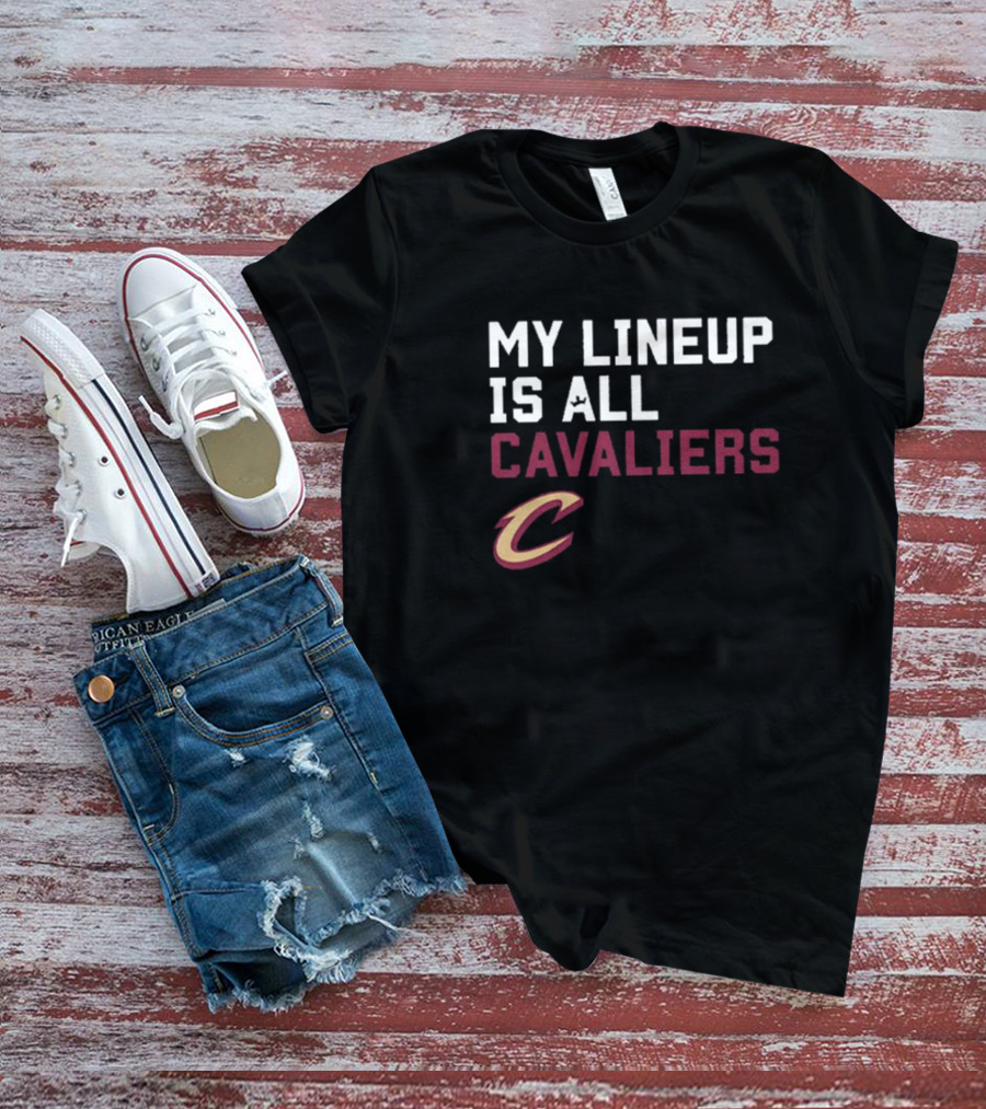 My Lineup Is All Cavaliers Cleveland Cavaliers NBA Sportiqe Comfy T-Shirt