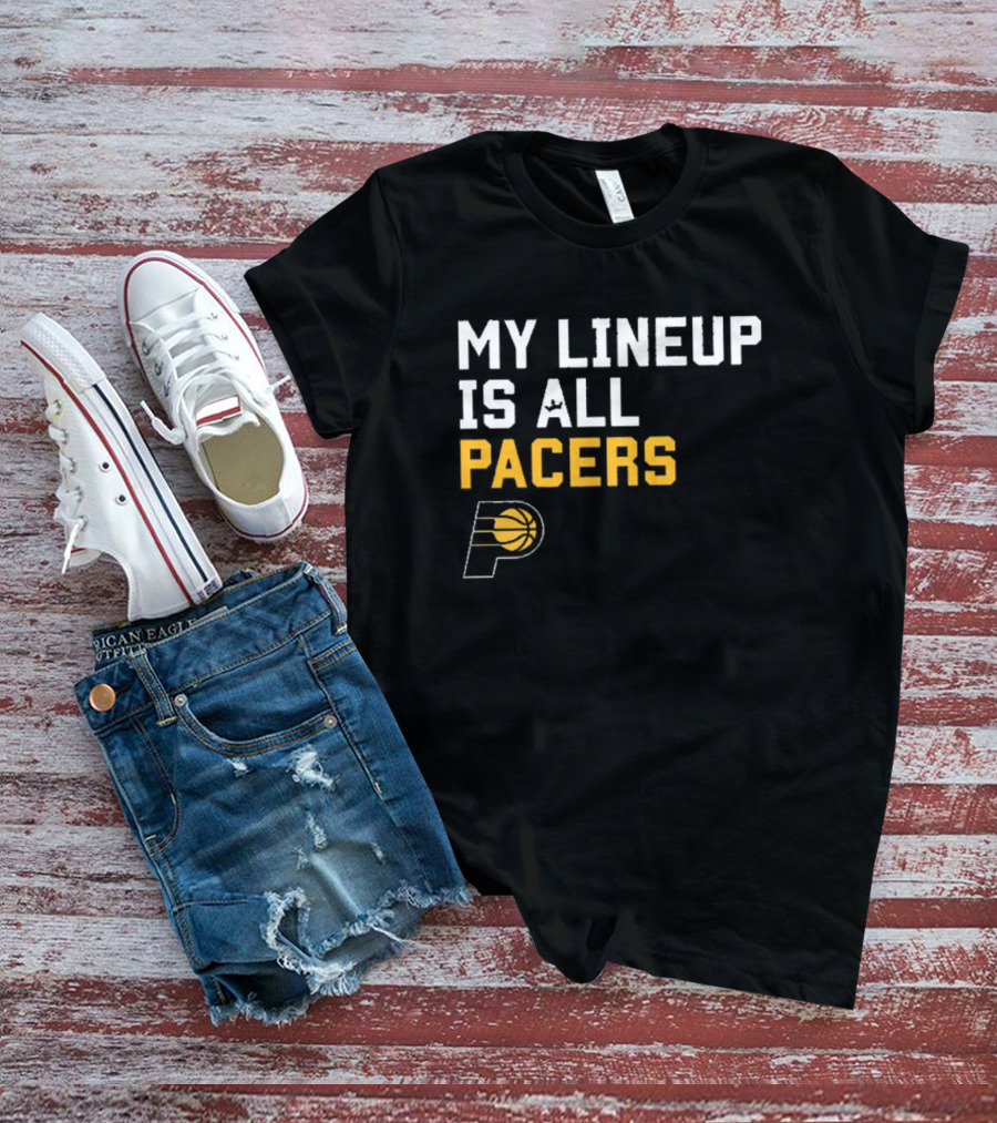 Indiana Pacers NBA My Lineup Is All Pacers Sportiqe Comfy Basketball T-Shirt