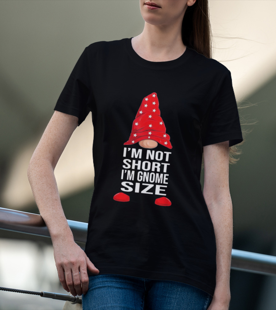 I’m Not Short I’m Gnome Size Red Hat White Stars Christmas T-Shirt