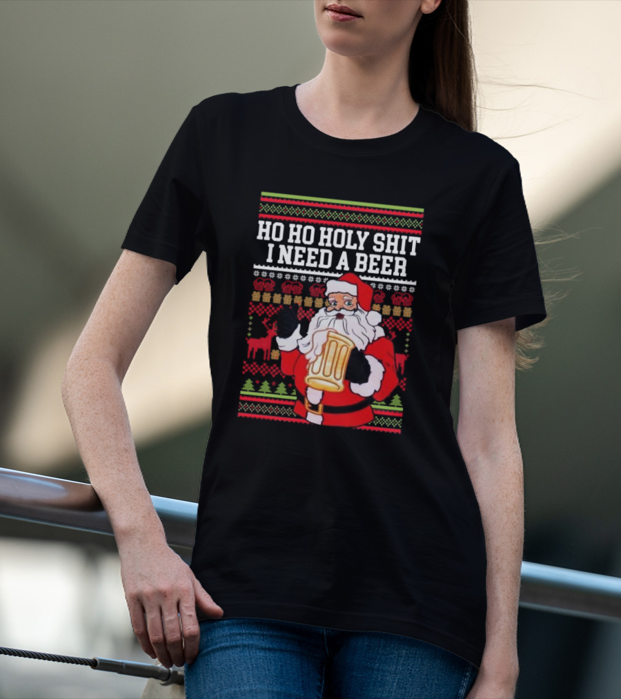 Santa Claus Ho Ho Holy Shit I Need A Beer Ugly Christmas T-Shirt