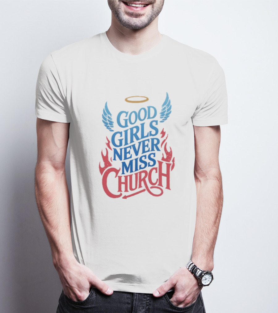 Good Girls Never Miss Church With Halo Wings And Flames T-Shirt