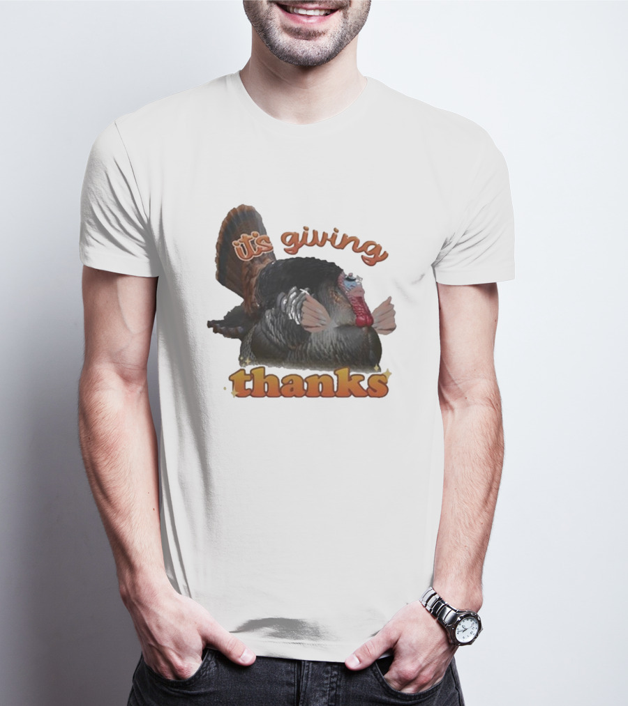 It's Giving Thanks Turkey Thanksgiving Snazzyseagull T-Shirt