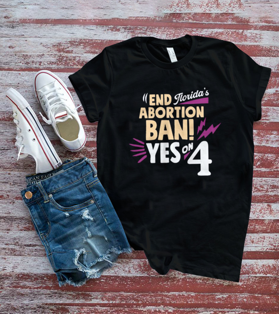 End Florida's Abortion Ban Yes On 4 T-Shirt