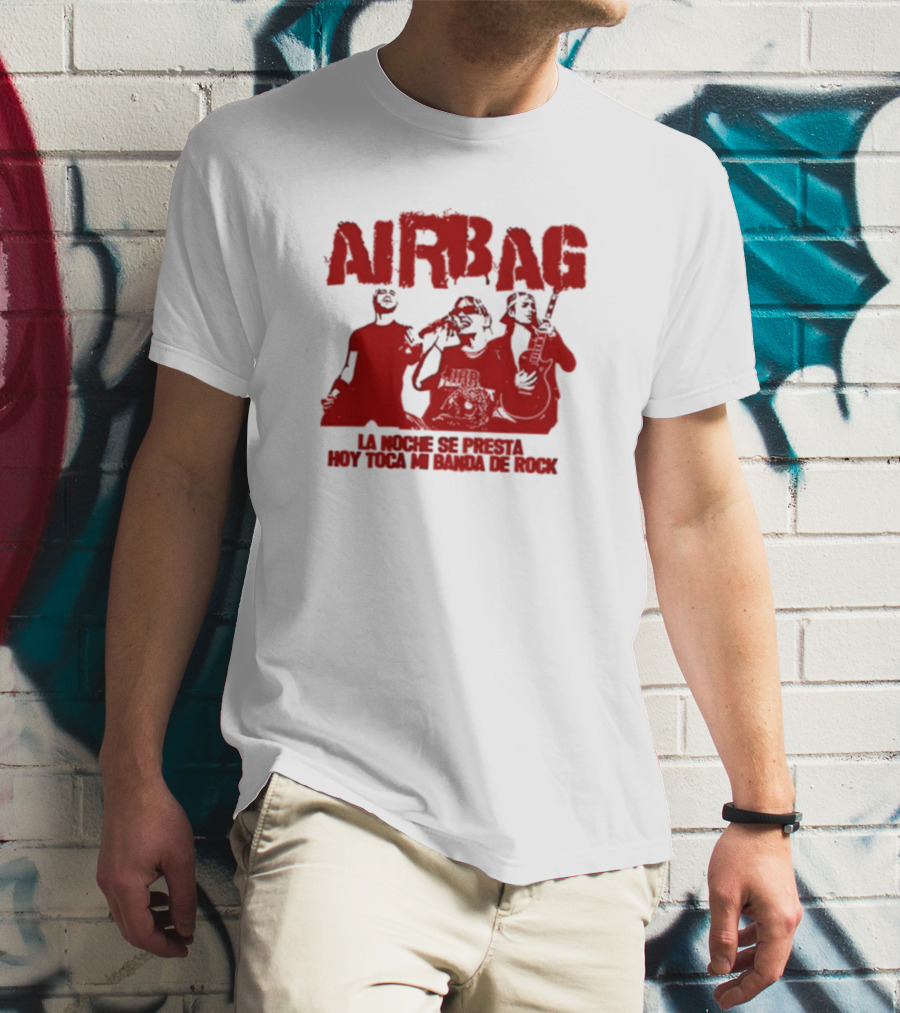 AIRBAG La Noche Se Presta Hoy Toca Mi Banda De Rock T-Shirt