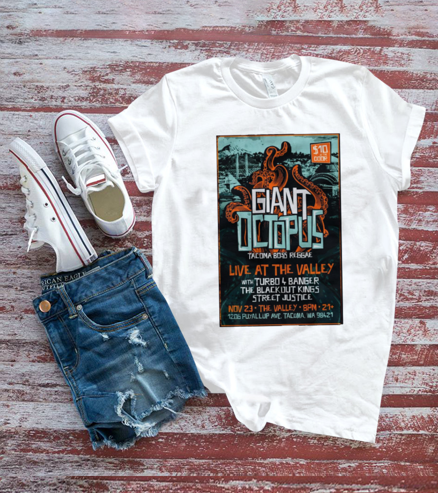 Giant Octopus Tacoma Boss Reggae Live At The Valley Nov 23 With Turbo 4 Banger The Blackout Kings Street Justice T-Shirt
