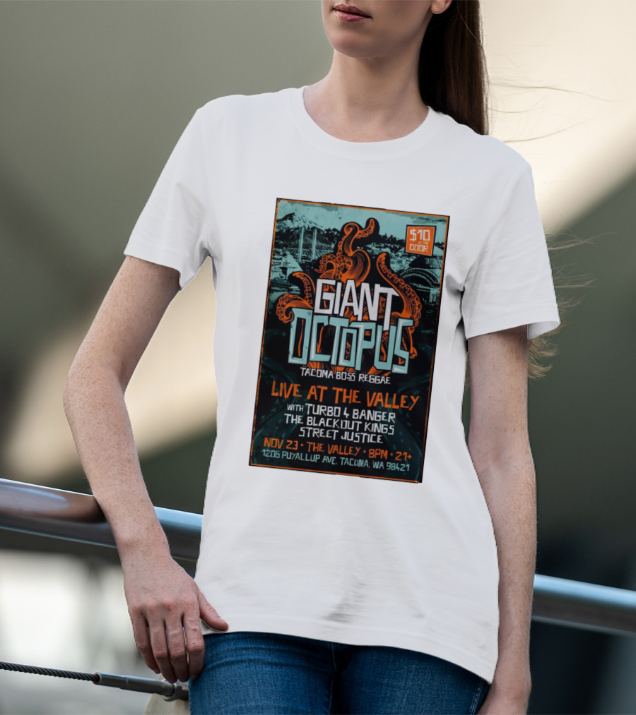 Giant Octopus Tacoma Boss Reggae Live At The Valley Nov 23 With Turbo 4 Banger The Blackout Kings Street Justice T-Shirt