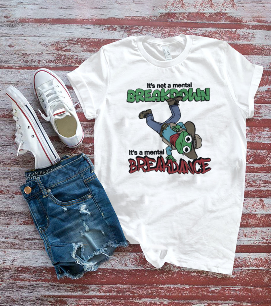 It’s Not A Mental Breakdown It’s A Mental Breakdance Dancing Frog In Cowboy Hat And Boots T-Shirt