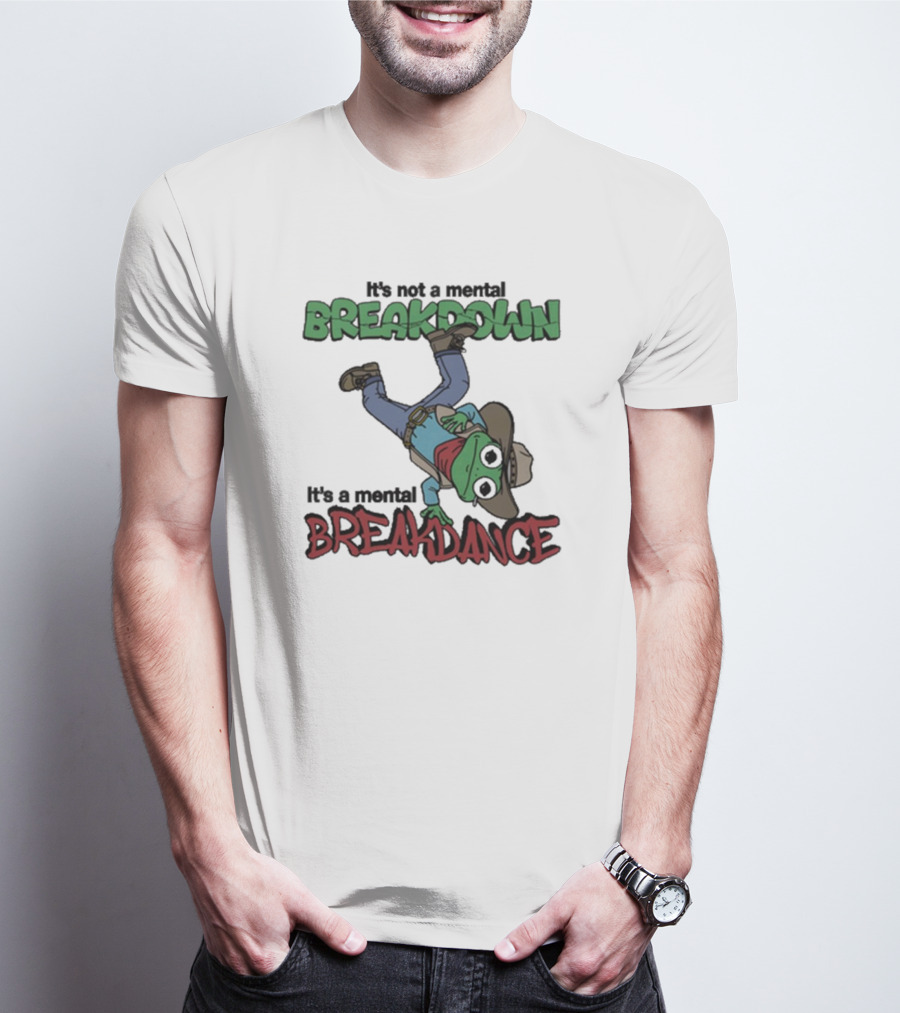 It’s Not A Mental Breakdown It’s A Mental Breakdance Dancing Frog In Cowboy Hat And Boots T-Shirt