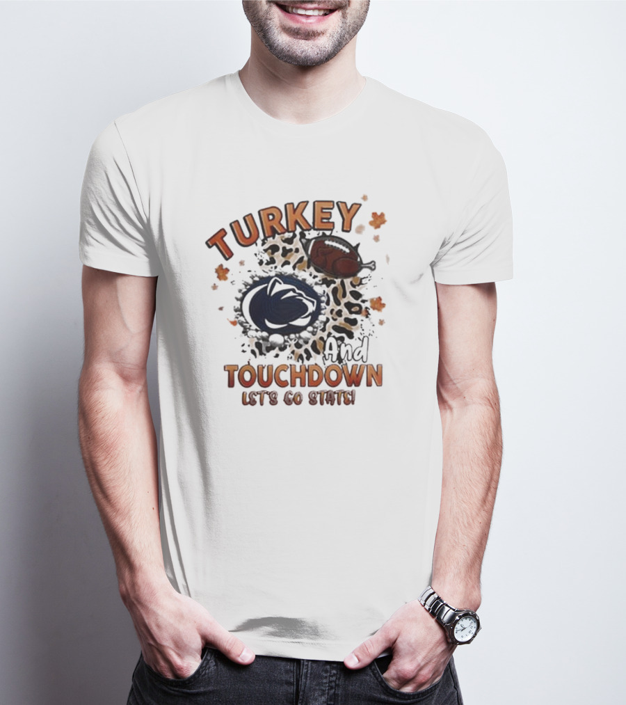 Turkey And Touchdown Let's Go State Penn State Nittany Lions T-Shirt
