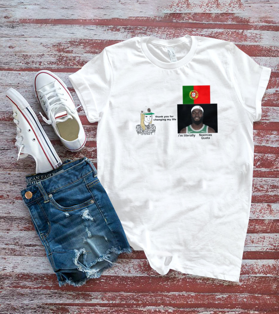 Thank You For Changing My Life I’m Literally Neemias Queta Portugal Flag Boston Celtics NBA T-Shirt