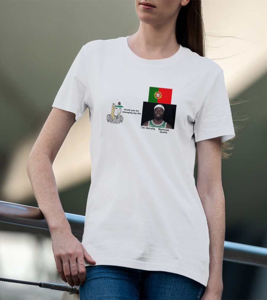 Thank You For Changing My Life I’m Literally Neemias Queta Portugal Flag Boston Celtics NBA T-Shirt