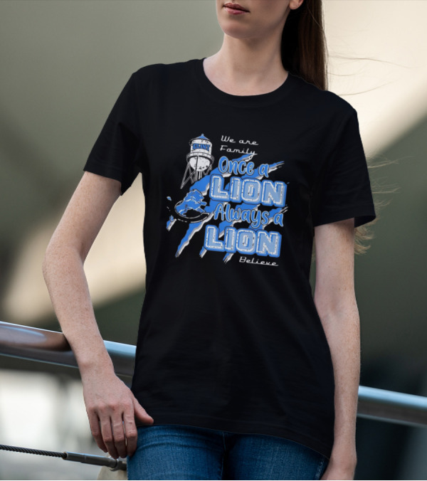 We Are Family Once A Lion Always A Lion Believe Detroit Lions T-Shirt