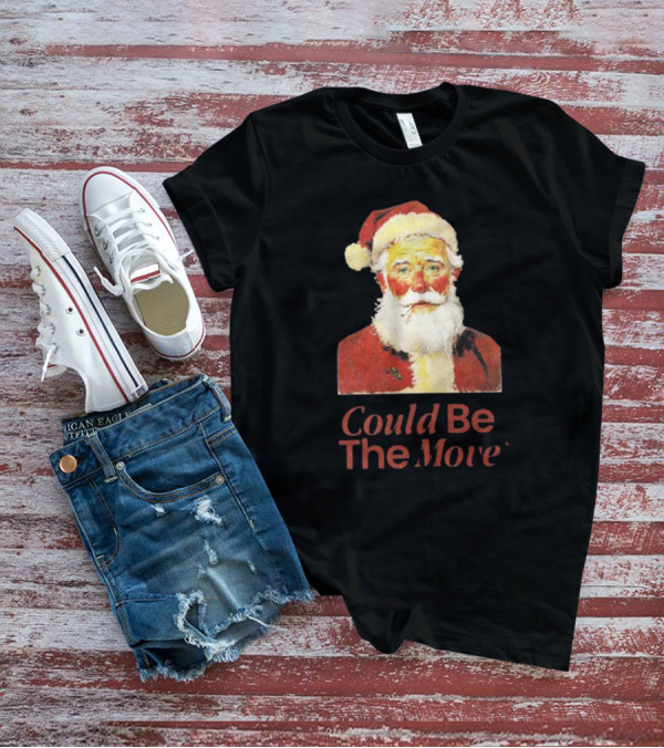 Smoking Santa Could Be The Move T-Shirt