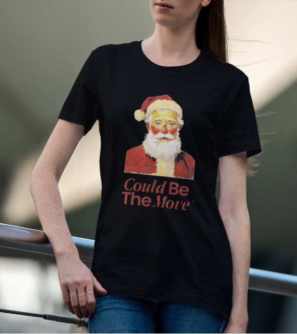 Smoking Santa Could Be The Move T-Shirt