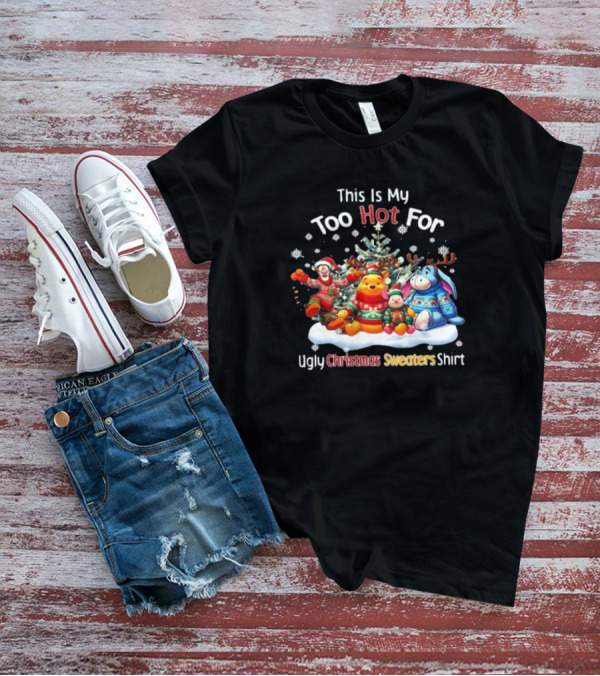 This Is My Too Hot For Ugly Christmas Sweater Winnie-the-Pooh Tigger Eeyore Piglet Holiday Tree Snowflakes T-Shirt