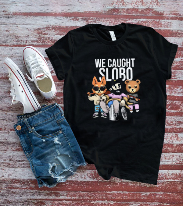 William Project X La Cotorrisa We Caught Slobo Characters T-Shirt