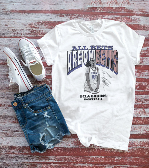 All Bets Are On Betts Lauren Betts UCLA Bruins Basketball Signature T-Shirt